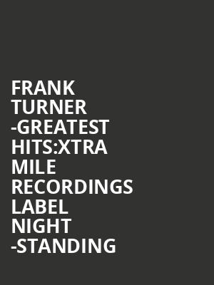 Frank Turner -Greatest Hits:Xtra Mile Recordings Label Night -Standing at Roundhouse